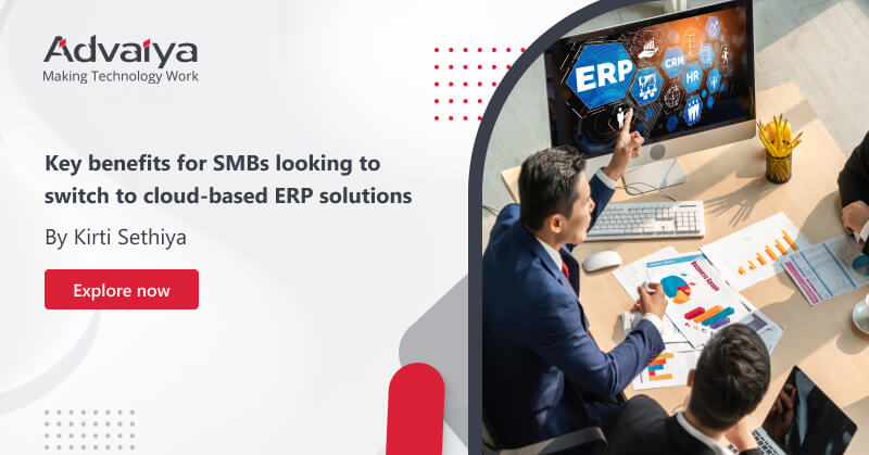 Key benefits for SMBs looking to switch to cloud-based ERP solutions