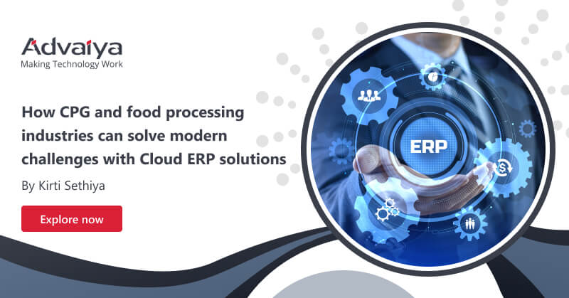 How CPG and food processing industries can solve modern challenges with Cloud ERP solutions