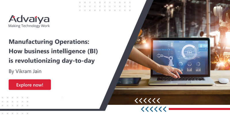 Manufacturing Operations How business intelligence (BI) is revolutionizing day-to-day